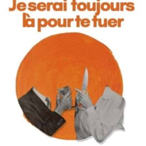 Je serai toujours là pour te tuer